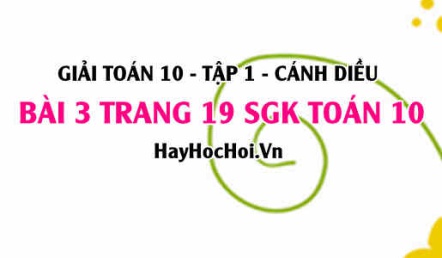 Giải bài 3 trang 19 Toán 10 tập 1 SGK Cánh Diều